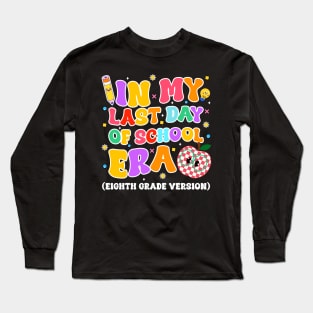 In My Last Day Of-School Era 8th grade Version gift for boys girls kids Long Sleeve T-Shirt